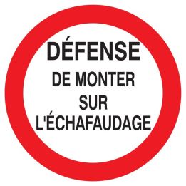 Panneau DEFENSE DE MONTER SUR L'ECHAFA Taliaplast 727200