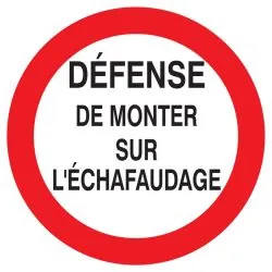 Panneau DEFENSE DE MONTER SUR L'ECHAFA Taliaplast 727200